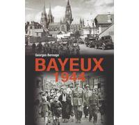 Bayeux, 1944 - Georges Bernage - Heimdal Eds - broché - Monographie