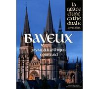 Bayeux - Joyau Du Gothique Normand