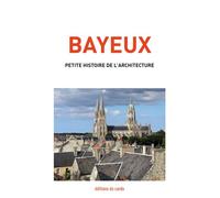 Bayeux, petite histoire de l'architecture - Félicien Carli - Cardo Editions Du - relié - Monographie