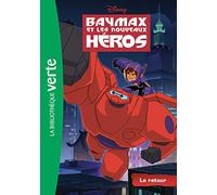 Baymax et les nouveaux héros 01 - Le Retour