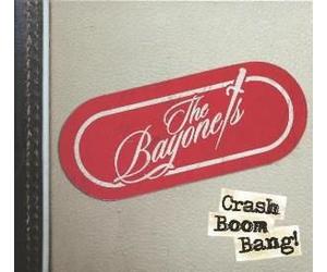 Bayonets, the - Crash Boom Bang