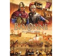 Bayonne En Bd 1 - Bayonne En Bd - Tome 1 - Du Castrum À Vauban