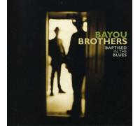 Bayou Brothers – Baptised in the Blues – Import