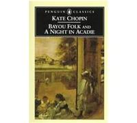 Bayou Folk, Penguin Classics Series Bernard Koloski, Kate Chopin (Auteur)