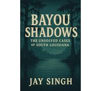 Bayou Shadows: Beneath the Still Water: A Dark Louisiana Mystery Rooted in Forgotten Deals