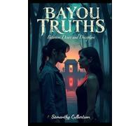 Bayou Truths: Between Desire and Deception