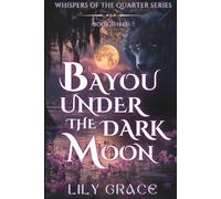 Bayou Under The Dark Moon: A Fated Mates Paranormal Romance of Dark Magic, Bayou Spirits, and Forbidden Desire