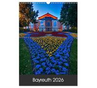 Bayreuth 2026 (Wandkalender 2026 DIN A3 hoch), CALVENDO Monatskalender: Die schönsten Plätze und Gebäude der oberfränkischen Universitäts- und Festspielstadt Bayreuth.