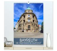 Bayreuth - die oberfränkische Hauptstadt (hochwertiger Premium Wandkalender 2026 DIN A2 hoch), Kunstdruck in Hochglanz: Impressionen der Oberfranken-Hauptstadt