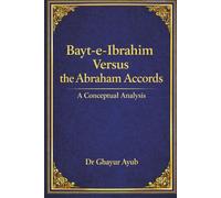 Bayt-e-Ibrahim versus Abraham Accords: A Conceptual Analysis
