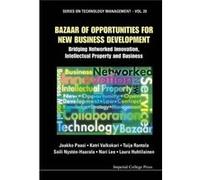Bazaar Of Opportunities For New Business Development: Bridging Networked Innovation, Intellectual Property And Business (Series On Technology Management) (Hardcover) Jaakko Vtt Technical Research Cent