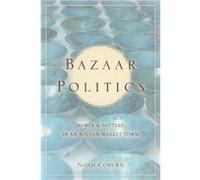 Bazaar Politics by Noah Coburn Noah Coburn (Auteur)