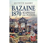 Bazaine 1870: Scapegoat for a Nation