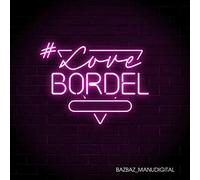 Bazbaz & Manudigital - #lovebordel Ep