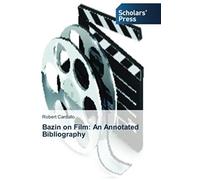 Bazin On Film: An Annotated Bibliography