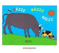 Bazzz bazzz bazzz - Byron Barton, Editie in limba romana