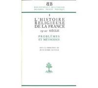Bb n1 - l'histoire religieuse de la france xix-xxe siecle - problemes et methodes BAUMONT JEAN-CLAUDE (Auteur), Jean Baubérot (Auteur), Jean-Marie Mayeur (Auteur)