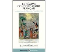 Bb n47 - Le régime concordataire français, la collaboration des églises et de l'Etat (1802-1905) Jean-Pierre Chantin (Auteur)