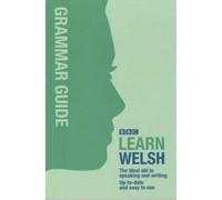 BBC Learn Welsh: The Ideal Aid to Speaking and Writing Up-to-date and Easy to Use
