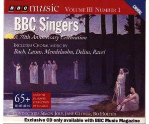 BBC Singers - 70th Anniversary Celebration: Holst This Have I Done For My True Love, Birtwistle Narration: A Description Of The Passing Of A Year, Lassus Fremuit Spiritu Jesus, JS Bach* Der Geist Hilft (BWV 226), Reger O Tod, Wie Bitter Bist Du (Op. 110), MENDELSSOHN, Three Songs From Im Grünen, Op. 59, DELIUS Two Songs To Be Sung Of A Summer Night On The Water, Midsummer Song,Stanford The Blue Bird, RAVEL Trois Chansons, Bond :Ye Shall Have A Song (From "A Night For Holy Joe")