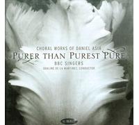 Bbc Singers Choral Works Of Daniel Asia - Purer Than Purest Pure