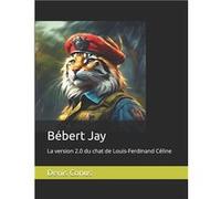 Bbert Jay La version 2.0 du chat de LouisFerdinand Cline - Denis Conus - Amazon Digital Services LLC KDP - Livre en Anglais Denis ConusDenis Conus (Auteur)