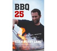 BBQ 25: Le best of des recettes de barbecue