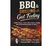 BBQ & Grilling with Gut Feeling: 100% Enjoyment despite Crohn’s, Colitis, Bile Acid Malabsorption & More