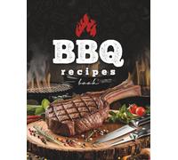 BBQ King - Family Recipe Journal: Capture and preserve your favorite BBQ creations in a stylish cookbook for 117 recipes