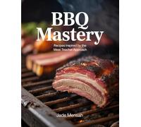 BBQ Mastery: Recipes Inspired by the Meat Teacher Approach