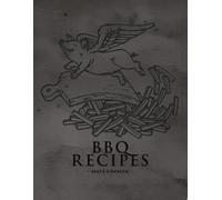 BBQ RECIPES NOTEBOOK: Keep Your Recipes and BBQ Experiences with the Hottest Barbecue Notebook