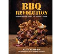 Bbq Revolution: Innovative Barbecue Recipes from an All-star Pitmaster