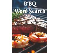 BBQ Word Search: Fire Up The Grill! Things are Heating Up! Great For Chefs, Foodies, and Puzzlers. 6x9 inch, 50+ Puzzles. A Great Gift for Cooks, ... from the Screens and Watch Your Brain Bloom!