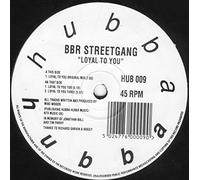 BBR STREETGANG / LOYAL TO YOU