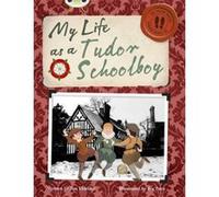 BC NF Grey B/4C My Life as a Tudor Schoolboy (BUG CLUB) Eldridge, Jim (Auteur)