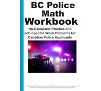 BC Police Math Workbook: No-Calculator Practice and Job-Specific Word Problems for Canadian Police Applicants