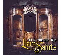 Bc & the Big Rig - Liars & Saints [Import]