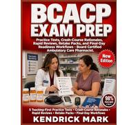 BCACP EXAM PREP: Practice Tests, Crash-Course Rationales, Rapid Reviews, Retake Packs, and Final-Day Readiness Workflows - Board Certified Ambulatory Care Pharmacist
