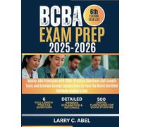 BCBA Exam Prep 2025-2026: Master ABA Principles with 1000+ Practice Questions Full-Length Tests and Detailed Answer Explanations to Pass the Board Certified Behavior Analyst Exam