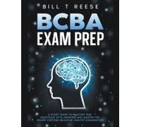 Bcba Exam Prep A Study Guide To Practice Test Questions With Answers And Master The Board Certified Behavior Analyst Examination