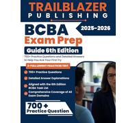 BCBA Exam Prep Guide 6th Edition 2025-2026: 700+ Practice Questions and Detailed Answers to Help You Ace Your First Try