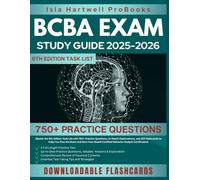 BCBA EXAM STUDY GUIDE 2025-2026: Master the 6th Edition Task List with 750+ Practice Questions, In-Depth Explanations, and 150 Flashcards to Help You ... Behavior Analyst Certification.