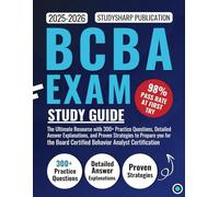 BCBA Exam Study Guide 2025-2026: The Ultimate Resource with 300+ Practice Questions, Detailed Answer Explanations, and Proven Strategies to Prepare you for the Board-Certified Behavior Analyst Certifi
