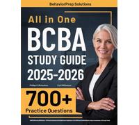 BCBA Exam Study Guide: UPDATED All-in-One BCBA Review + 700 Practice Questions with Detailed Answer Explanations for the BACB Board Certified Behavior Analyst Exam (Includes 4 Full-Length Tests)