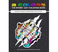 BCOLORS THE STREET ART COLORING BOOK: ORIGINAL DESIGNS OF URBAN ANIMAL PASTE-UP ART