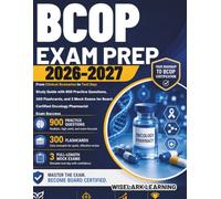BCOP Exam Prep 2026-2027: From Clinical Scenarios to Test Day: Study Guide with 900 Practice Questions, 300 Flashcards, and 3 Mock Exams for Board Certified Oncology Pharmacist Exam Success.