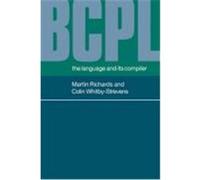 Bcpl: The Language and Its Compiler Richards, M., Whitby-Strevens, C., Richards, Martin (Auteur)