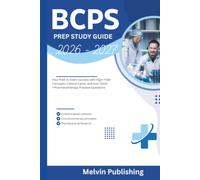 BCPS PREP STUDY GUIDE 2026 - 2027: Your Path to Exam success with High-Yield Concepts, Clinical Cases, and over 2000 +Pharmacotherapy Practice Questions