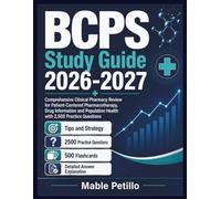 BCPS Study Guide 2026-2027: Comprehensive Clinical Pharmacy Review for Patient Centered Pharmacotherapy, Drug Information and Population Health with 2,500 Practice Questions