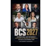 BCS 2027: Quiénes son, qué esconden y por qué se pelean el gobierno de Baja California Sur